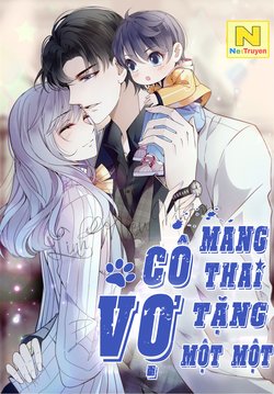 CÔ VỢ MANG THAI MỘT TẶNG MỘT